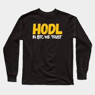 HODL - in Bitcoin BTC we trust! - crypto currency miner blockchain Long Sleeve T-Shirt